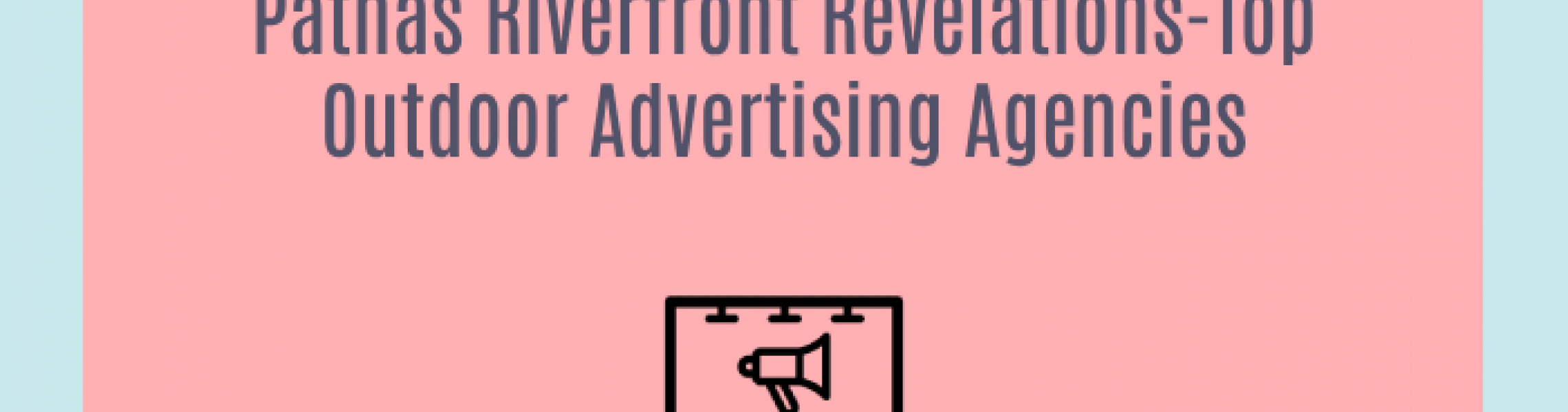 Riverfront Outdoor Advertising Ad Agencies Elyts Ad Films Bangalore